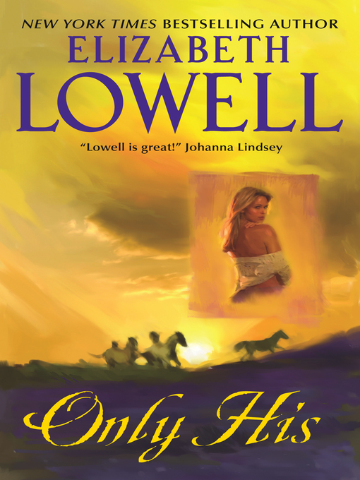 Title details for Only His by Elizabeth Lowell - Wait list